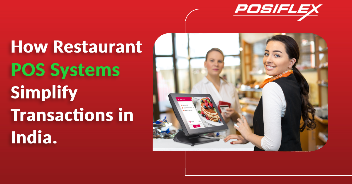 How Restaurant POS Systems Simplify Transactions in India - Posiflex